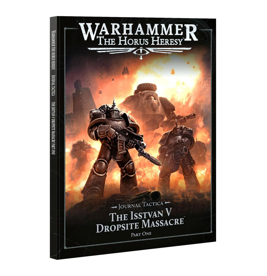 Warhammer The Horus Heresy: Journal Tactica - The Isstvan V Dropsite Massacre – Part One