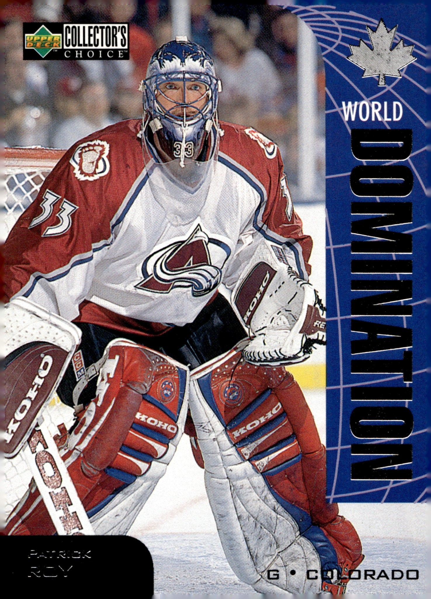 Patrick Roy 1997 - 98 Upper Deck Collector's Choice World Domination #W18 - Collector Store LLC